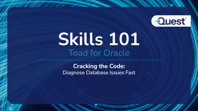 Cracking the Code with Toad for Oracle: Diagnose Database Issues Fast