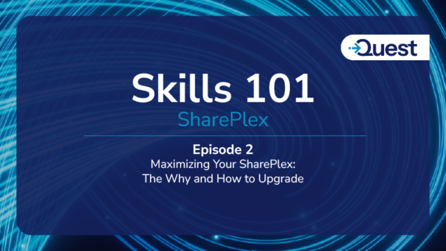 Shareplex Skills 101 -  Ep.2 - The Why and How to Upgrade